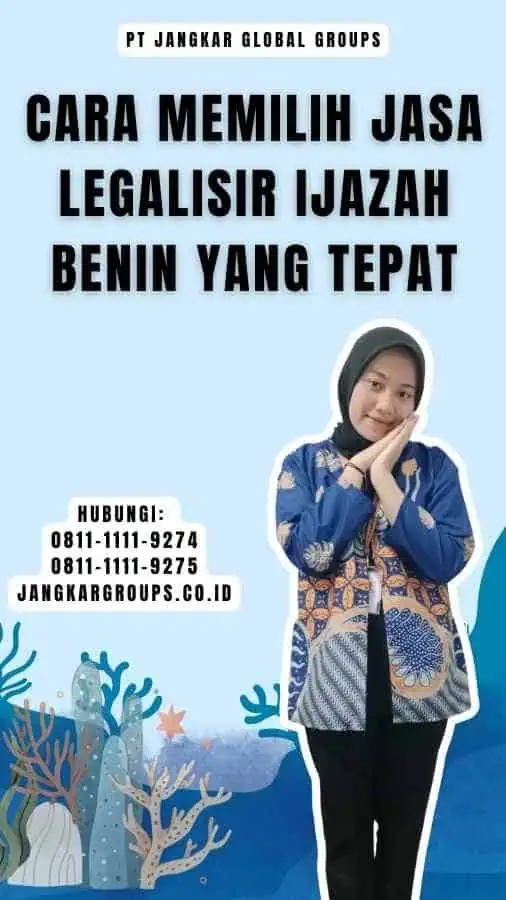 Cara Memilih Jasa Legalisir Ijazah Benin yang Tepat