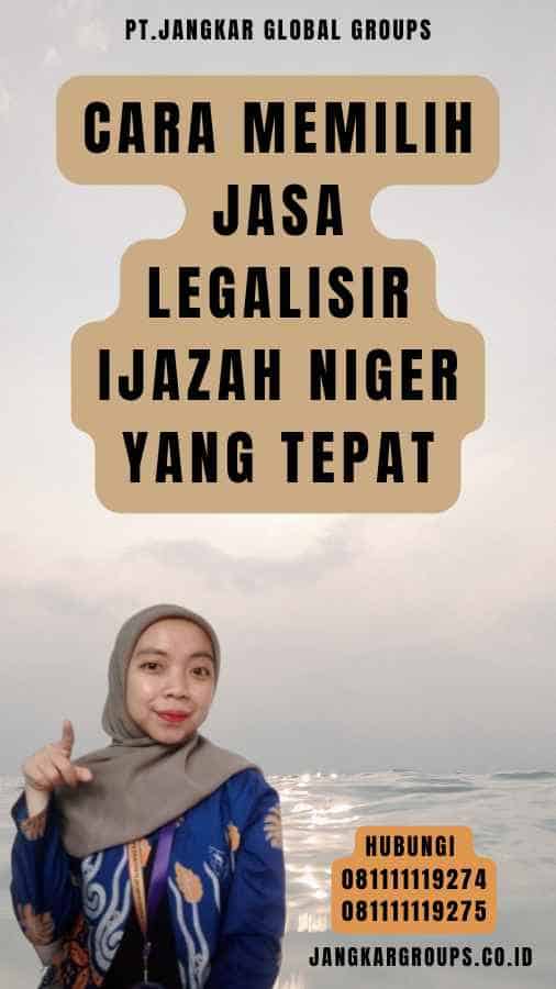 Cara Memilih Jasa Legalisir Ijazah Niger yang Tepat