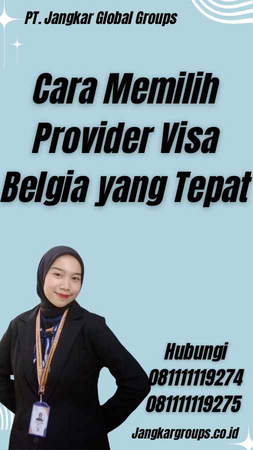 Cara Memilih Provider Visa Belgia yang Tepat