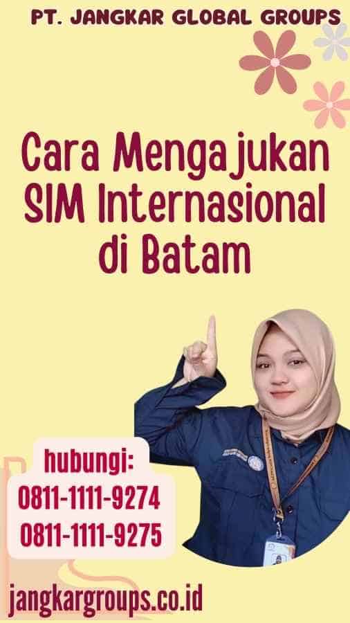 Cara Mengajukan SIM Internasional di Batam