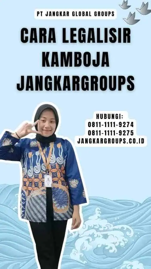 Cara legalisir Kamboja Jangkargroups