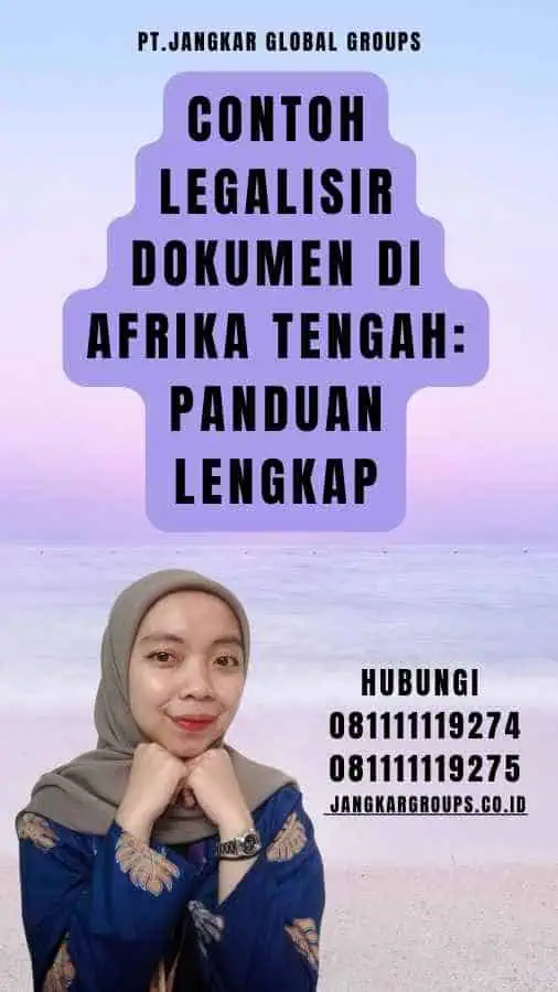 Contoh Legalisir Dokumen di Afrika Tengah Panduan Lengkap