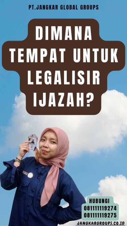 Dimana tempat untuk legalisir ijazah