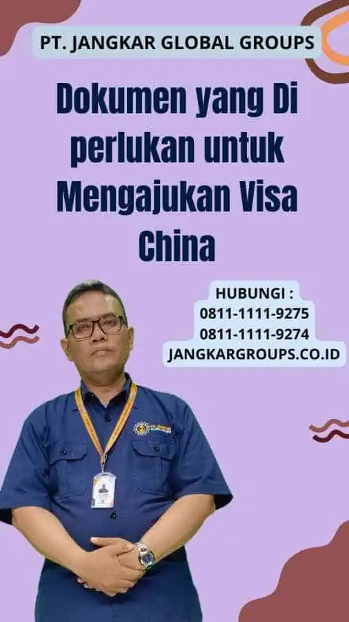 Dokumen yang Di perlukan untuk Mengajukan Visa China