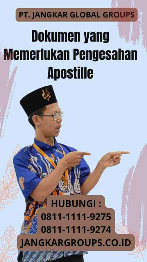 Dokumen yang Memerlukan Pengesahan Apostille