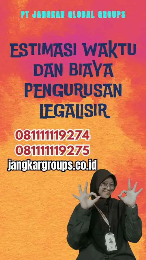 Estimasi Waktu dan Biaya Pengurusan Legalisir