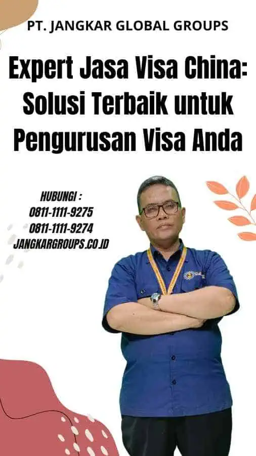 Expert Jasa Visa China Solusi Terbaik untuk Pengurusan Visa Anda