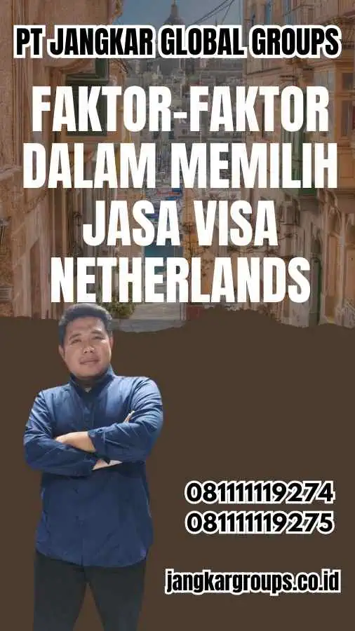 Faktor-Faktor dalam Memilih Jasa Visa Netherlands