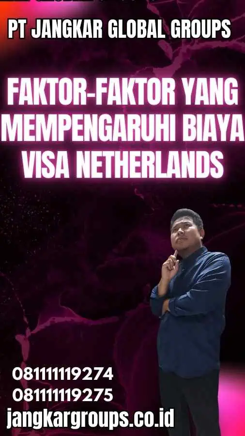 Faktor-Faktor yang Mempengaruhi Biaya Visa Netherlands