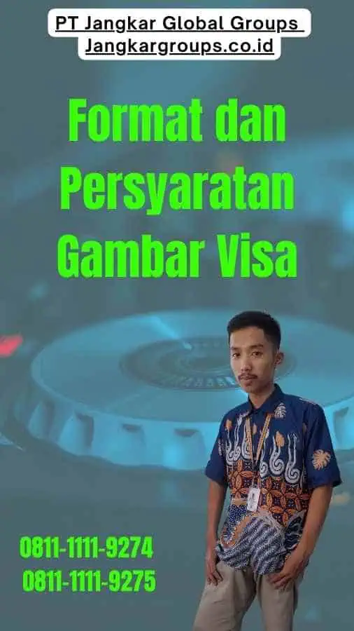 Format dan Persyaratan Gambar Visa