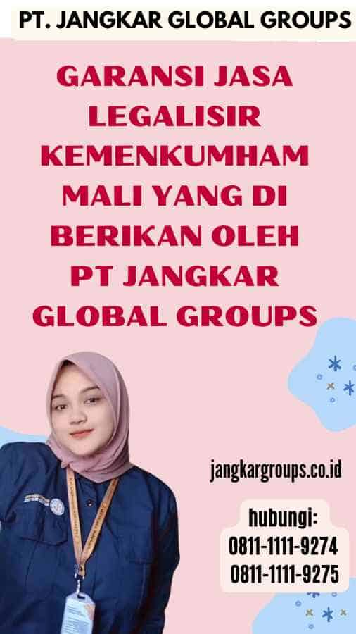 Garansi Jasa Legalisir Kemenkumham Mali yang di berikan oleh PT Jangkar Global Groups