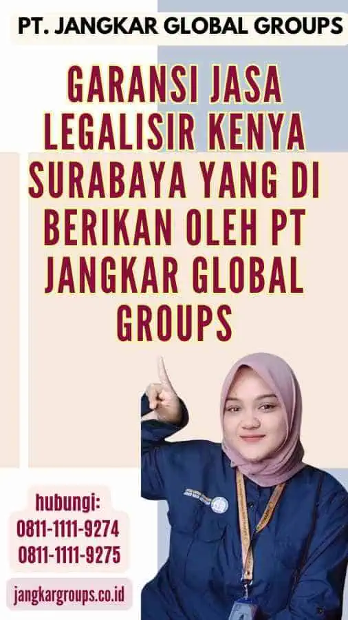 Garansi Jasa Legalisir Kenya Surabaya yang di berikan oleh PT Jangkar Global Groups