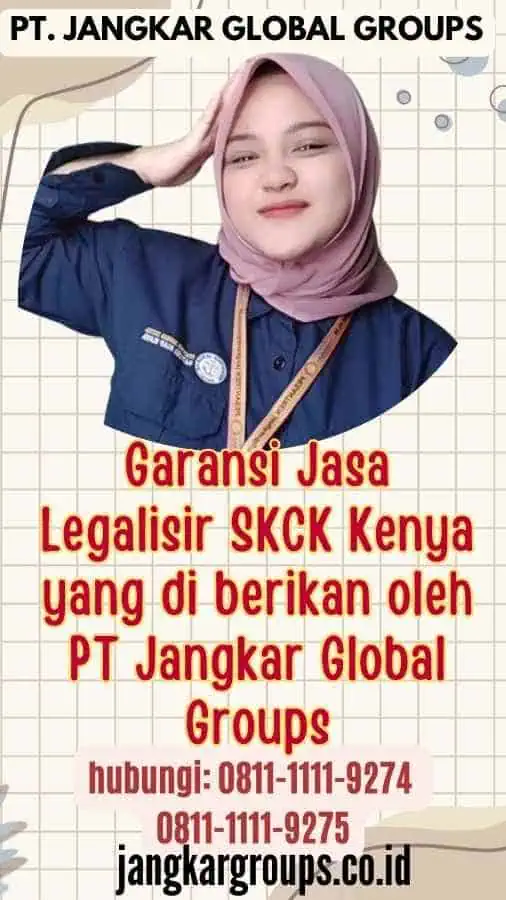 Garansi Jasa Legalisir SKCK Kenya yang di berikan oleh PT Jangkar Global Groups