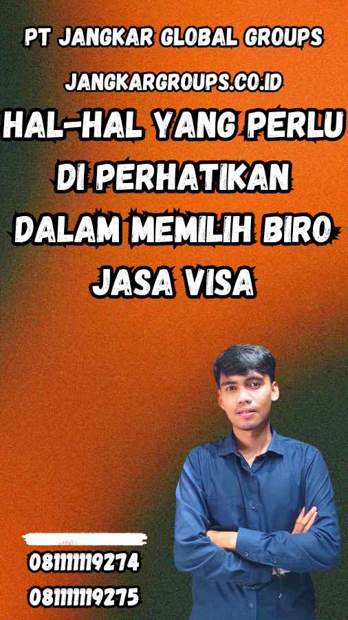 Hal-Hal yang Perlu Di Perhatikan dalam Memilih Biro Jasa Visa