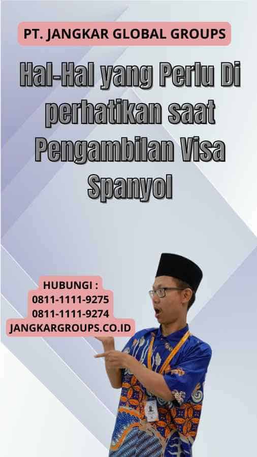 Hal-Hal yang Perlu Di perhatikan saat Pengambilan Visa Spanyol