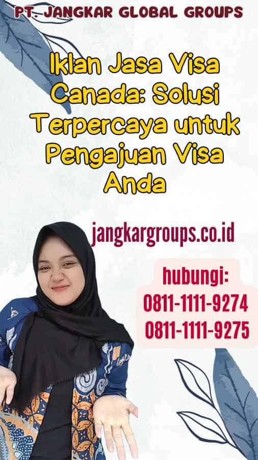 Iklan Jasa Visa Canada Solusi Terpercaya untuk Pengajuan Visa Anda