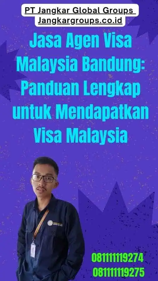 Jasa Agen Visa Malaysia Bandung Panduan Lengkap untuk Mendapatkan Visa Malaysia