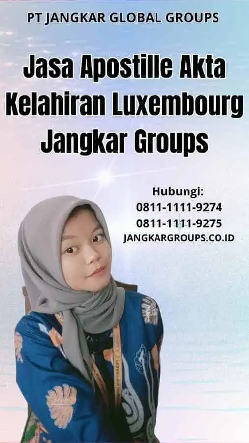 Jasa Apostille Akta Kelahiran Luxembourg Jangkar Groups