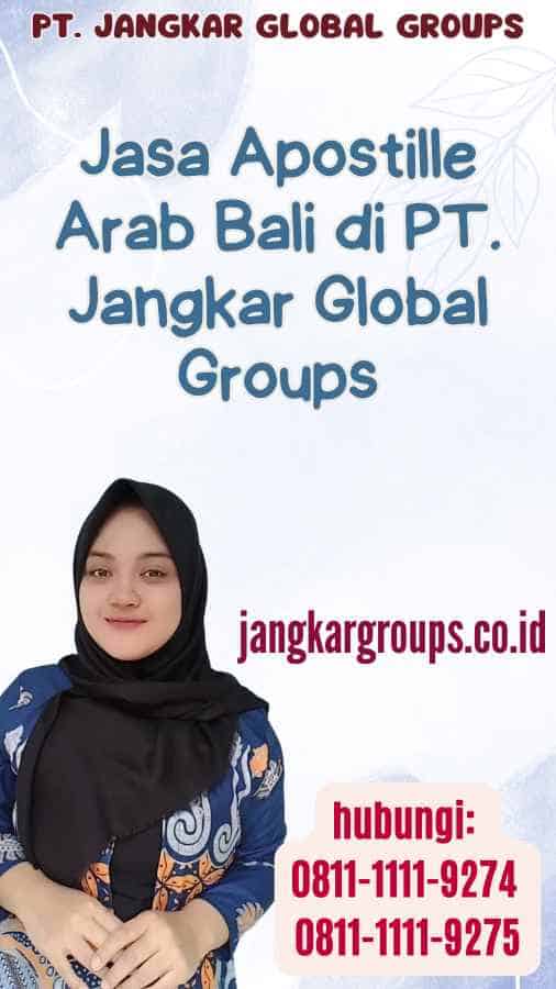 Jasa Apostille Arab Bali di PT. Jangkar Global Groups