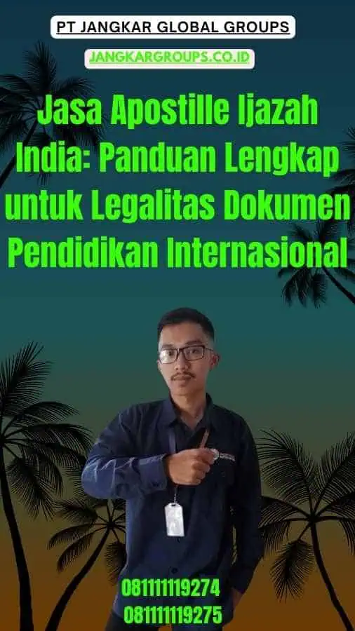 Jasa Apostille Ijazah India Panduan Lengkap untuk Legalitas Dokumen Pendidikan Internasional