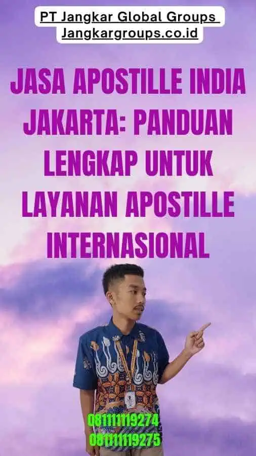 Jasa Apostille India Jakarta Panduan Lengkap untuk Layanan Apostille Internasional