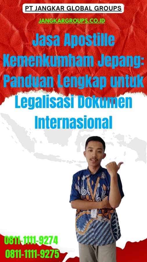 Jasa Apostille Kemenkumham Jepang Panduan Lengkap untuk Legalisasi Dokumen Internasional