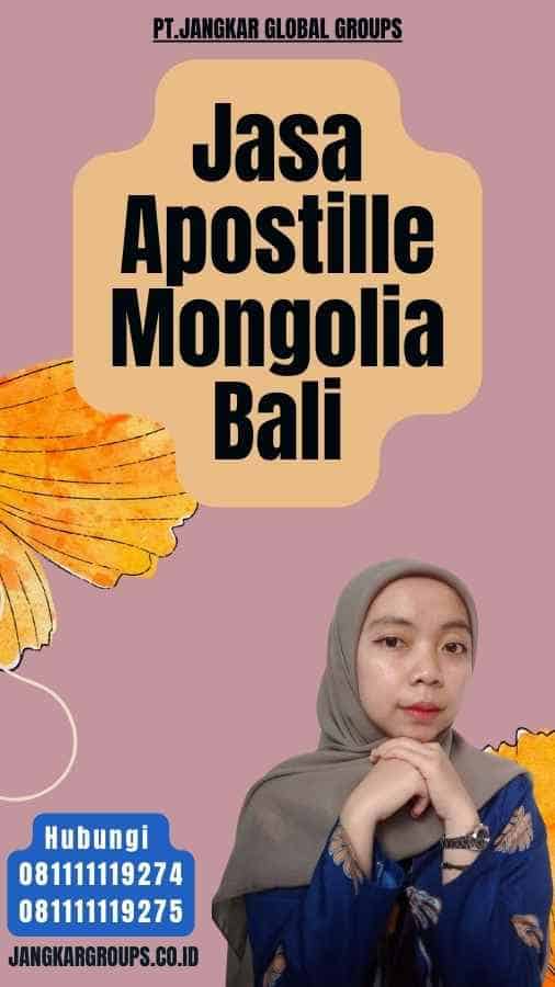 Jasa Apostille Mongolia Bali