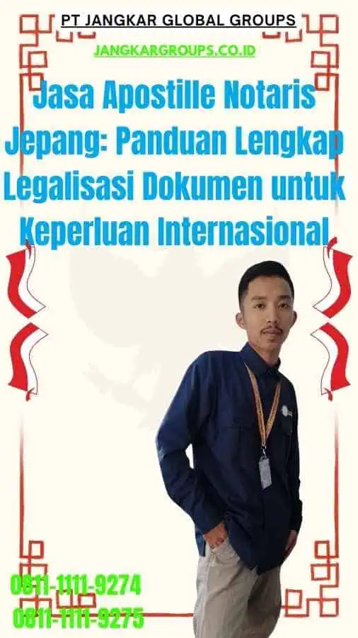 Jasa Apostille Notaris Jepang Panduan Lengkap Legalisasi Dokumen untuk Keperluan Internasional