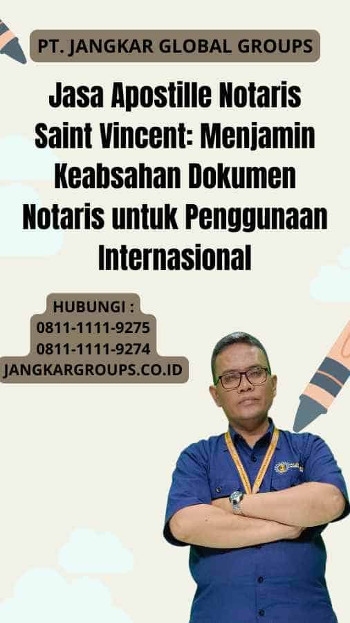 Jasa Apostille Notaris Saint Vincent Menjamin Keabsahan Dokumen Notaris untuk Penggunaan Internasional