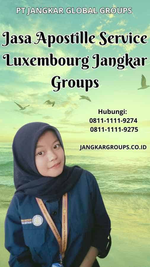 Jasa Apostille Service Luxembourg Jangkar Groups