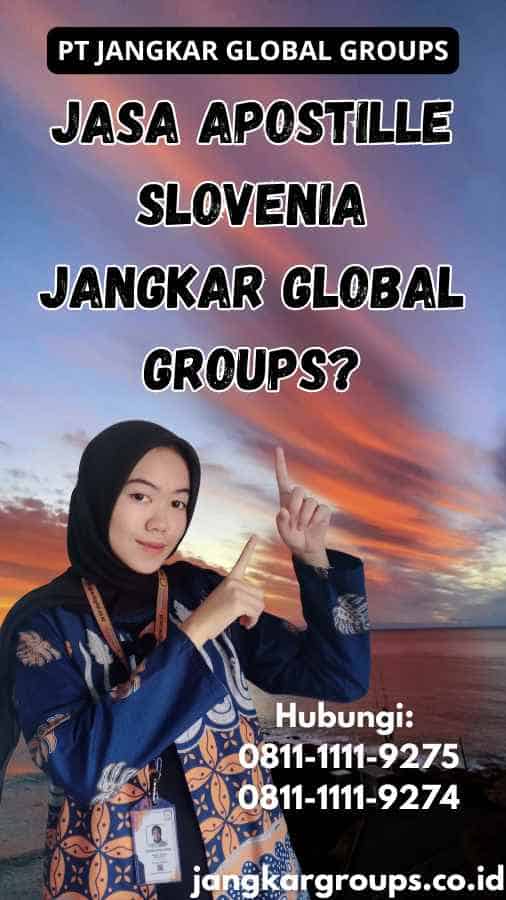 Jasa Apostille Slovenia Jangkar Global Groups