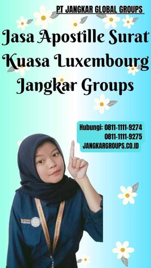 Jasa Apostille Surat Kuasa Luxembourg Jangkar Groups