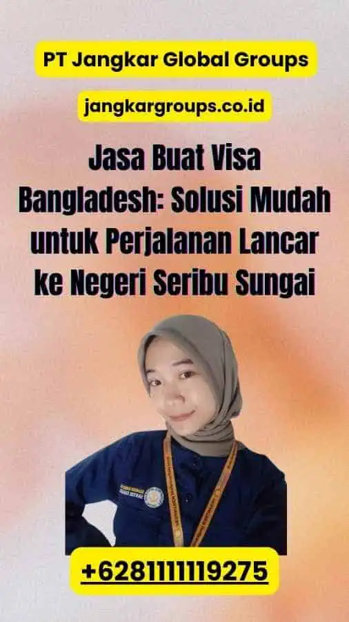 Jasa Buat Visa Bangladesh: Solusi Mudah untuk Perjalanan Lancar ke Negeri Seribu Sungai