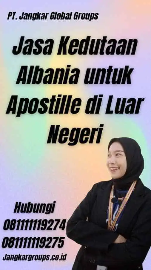 Jasa Kedutaan Albania untuk Apostille di Luar Negeri