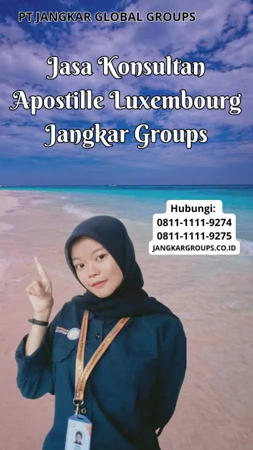 Jasa Konsultan Apostille Luxembourg Jangkar Groups