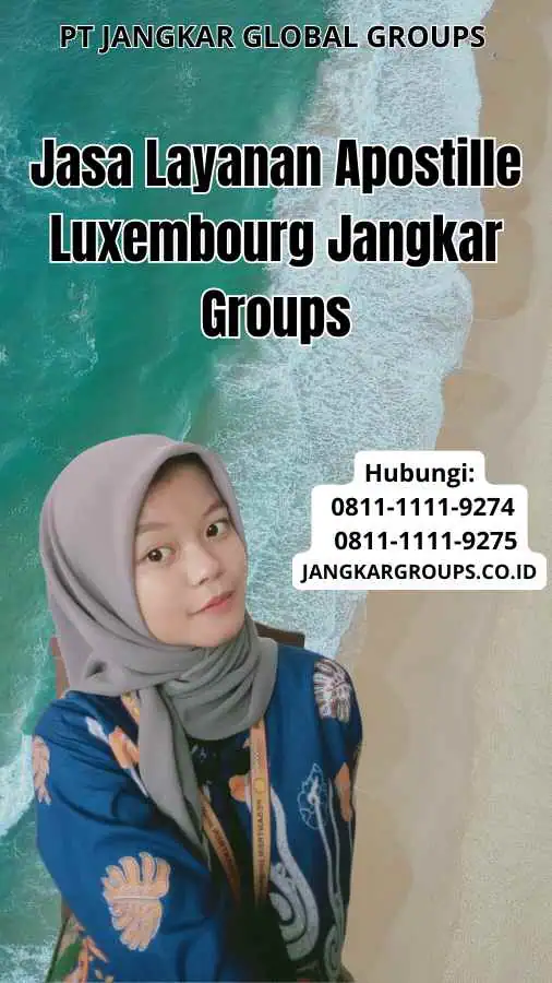 Jasa Layanan Apostille Luxembourg Jangkar Groups