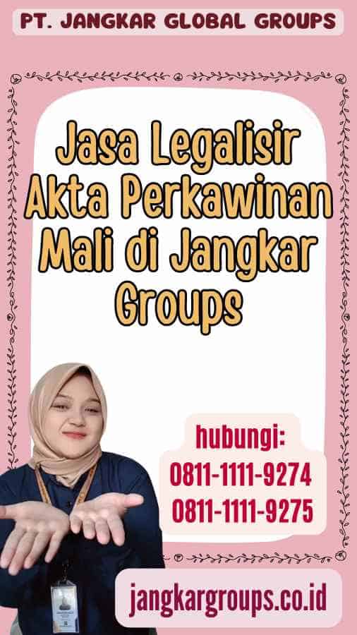 Jasa Legalisir Akta Perkawinan Mali di Jangkar Groups