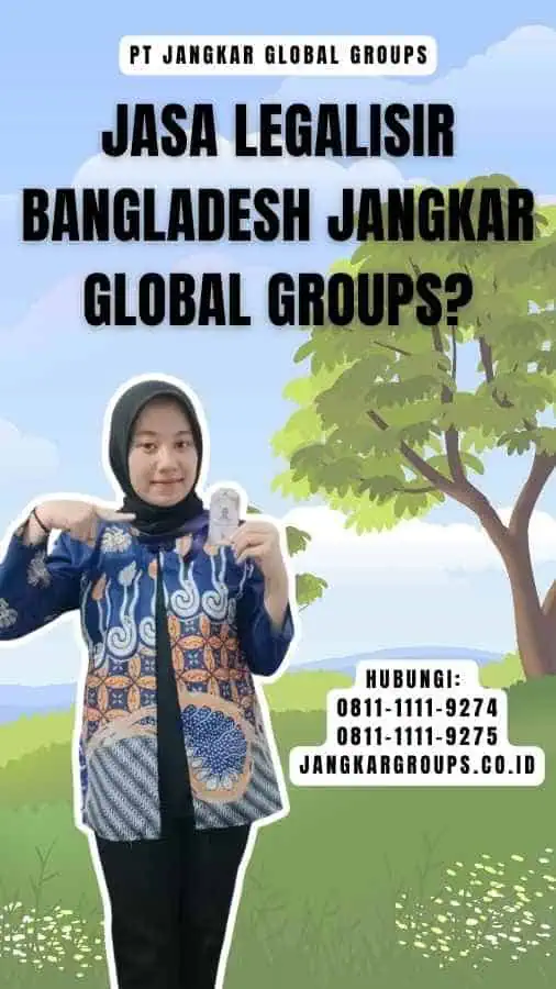 Jasa Legalisir Bangladesh Jangkar Global Groups