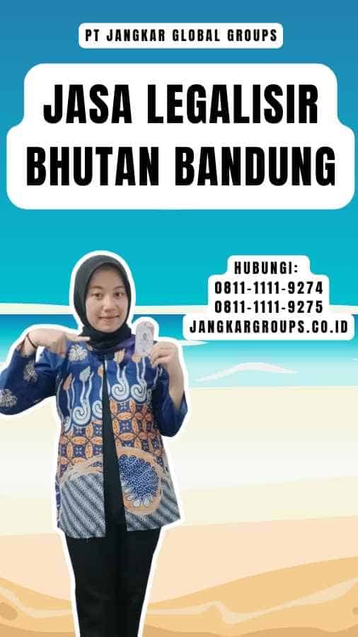 Jasa Legalisir Bhutan Bandung