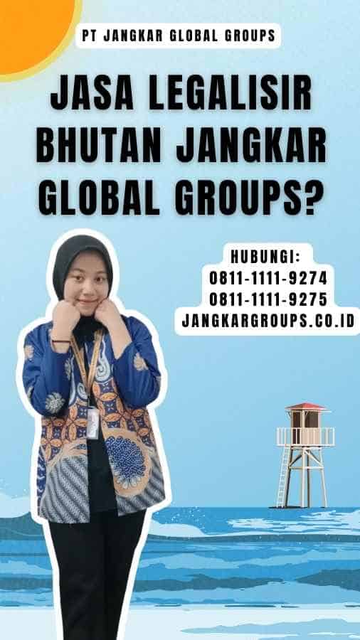 Jasa Legalisir Bhutan Jangkar Global Groups?