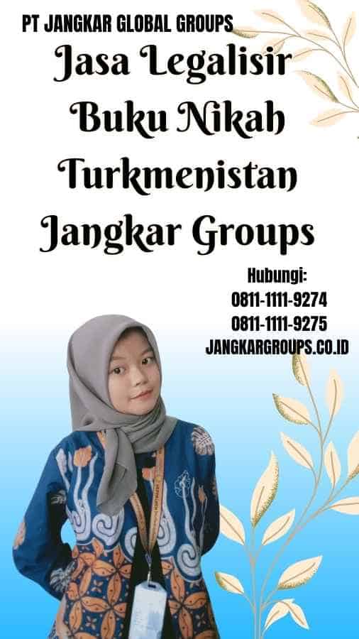 Jasa Legalisir Buku Nikah Turkmenistan Jangkar Groups