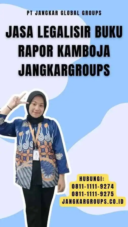 Jasa Legalisir Buku Rapor Kamboja Jangkargroups