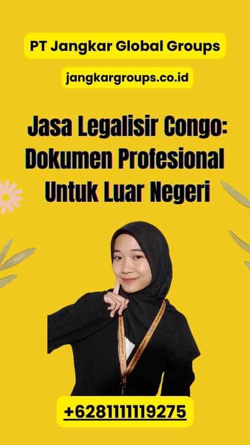 Jasa Legalisir Congo: Dokumen Profesional Untuk Luar Negeri