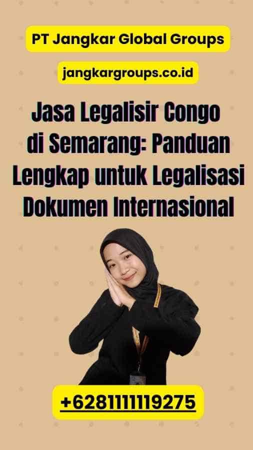 Jasa Legalisir Congo di Semarang: Panduan Lengkap untuk Legalisasi Dokumen Internasional