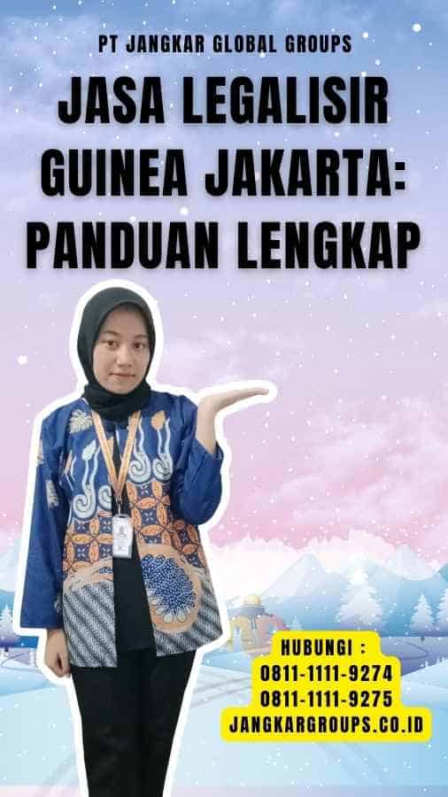 Jasa Legalisir Guinea Jakarta Panduan Lengkap