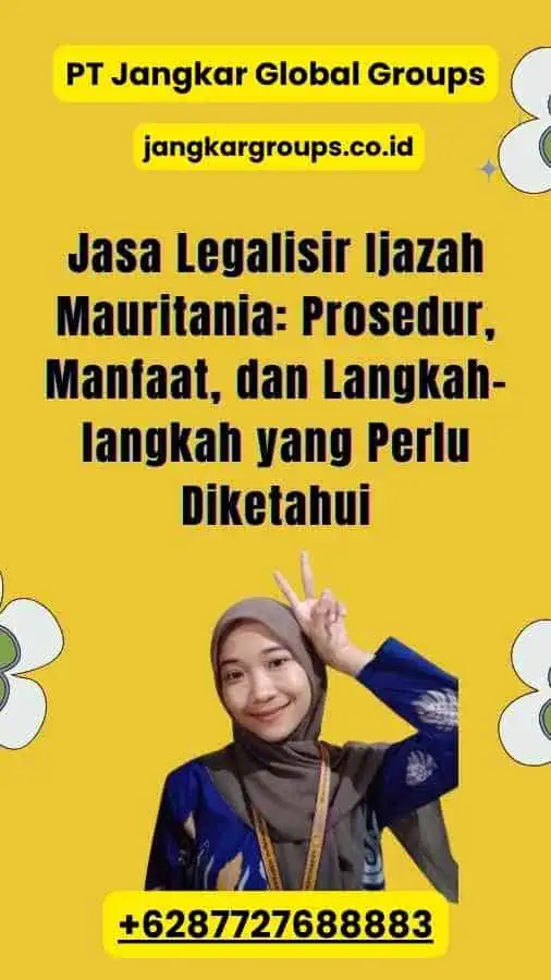 Jasa Legalisir Ijazah Mauritania: Prosedur, Manfaat, dan Langkah-langkah yang Perlu Di ketahui