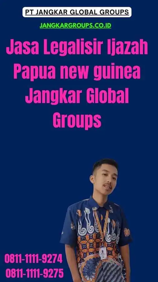 Jasa Legalisir Ijazah Papua new guinea Jangkar Global Groups