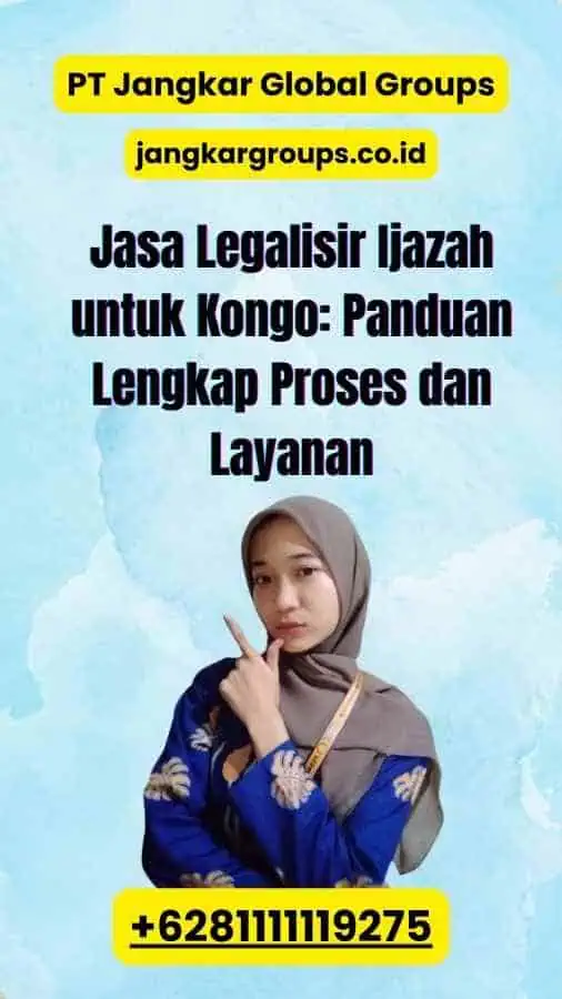 Jasa Legalisir Ijazah untuk Kongo: Panduan Lengkap Proses dan Layanan