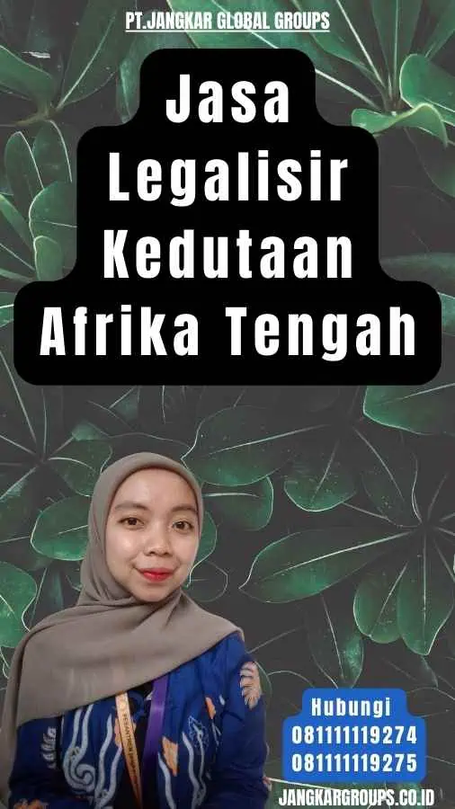 Jasa Legalisir Kedutaan Afrika Tengah