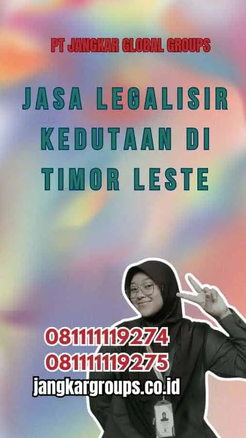 Jasa Legalisir Kedutaan Di Timor Leste